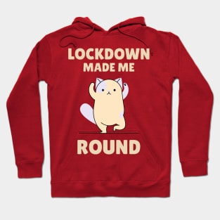 Lockdown Made Me Round Hoodie